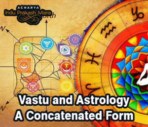 Vastu and Astrology A Concatenated Form