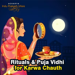 Rituals & Puja Vidhi for Karwa Chauth Rituals & Puja Vidhi for Karwa Chauth